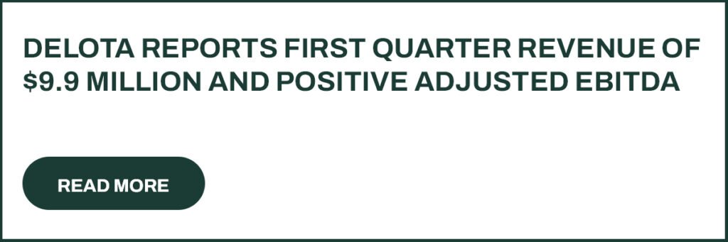 Delota Reports First Quarter Revenue of $9.9 Million and Positive Adjusted EBITDA